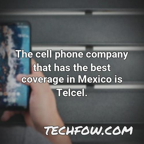 the cell phone company that has the best coverage in mexico is telcel