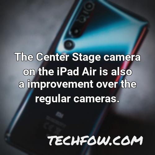 the center stage camera on the ipad air is also a improvement over the regular cameras