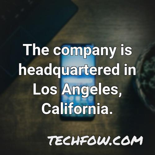 the company is headquartered in los angeles california