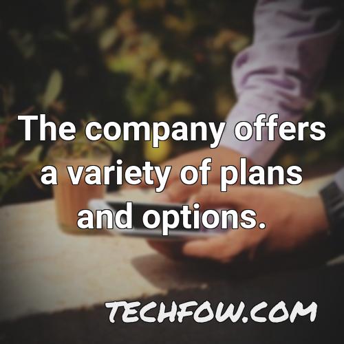 the company offers a variety of plans and options