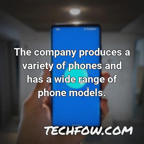 the company produces a variety of phones and has a wide range of phone models