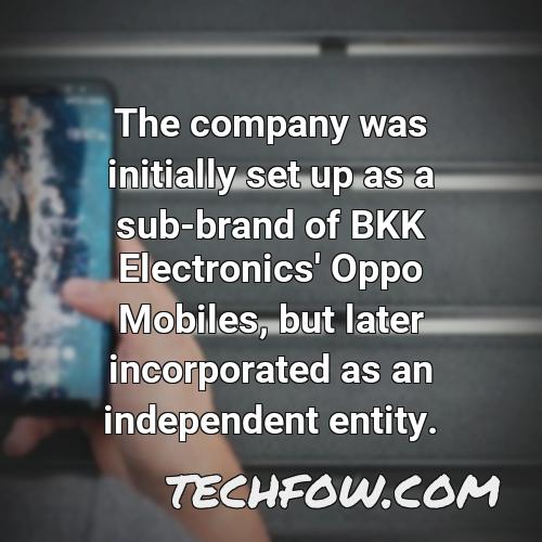 the company was initially set up as a sub brand of bkk electronics oppo mobiles but later incorporated as an independent entity