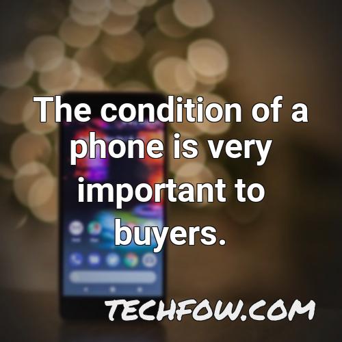 the condition of a phone is very important to buyers
