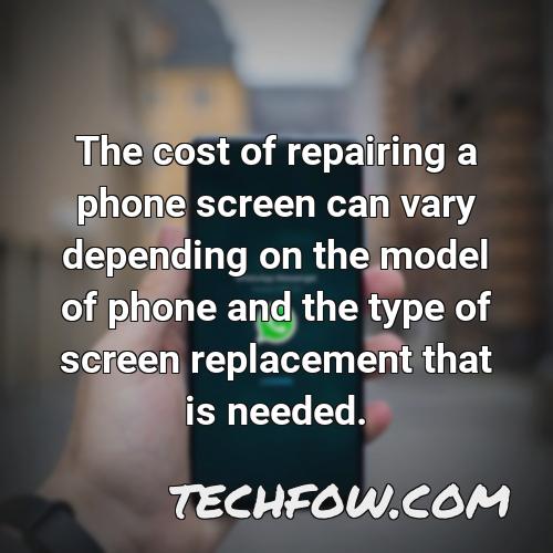 the cost of repairing a phone screen can vary depending on the model of phone and the type of screen replacement that is needed