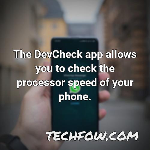 the devcheck app allows you to check the processor speed of your phone