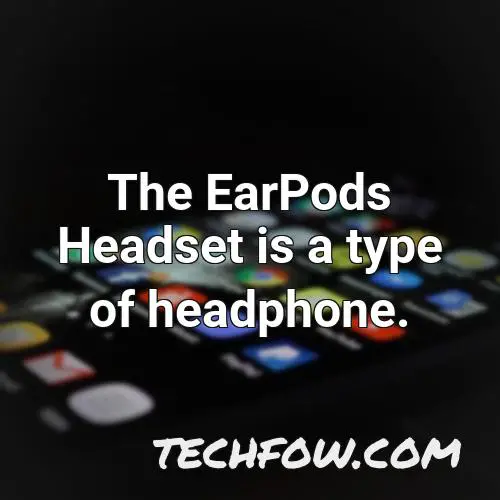 the earpods headset is a type of headphone
