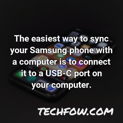 the easiest way to sync your samsung phone with a computer is to connect it to a usb c port on your computer