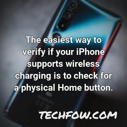 the easiest way to verify if your iphone supports wireless charging is to check for a physical home button