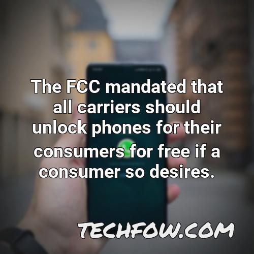 the fcc mandated that all carriers should unlock phones for their consumers for free if a consumer so desires
