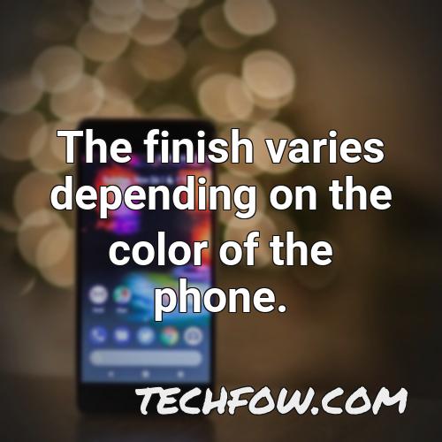 the finish varies depending on the color of the phone