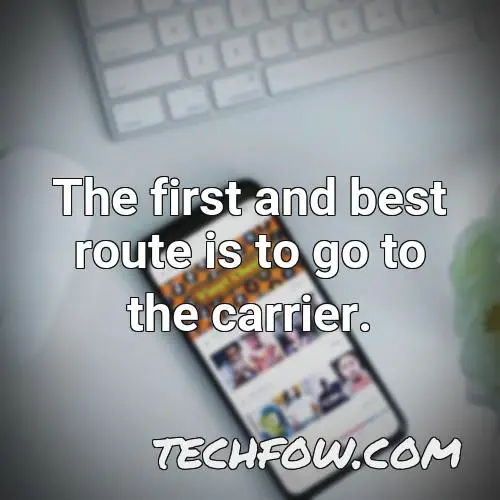 the first and best route is to go to the carrier