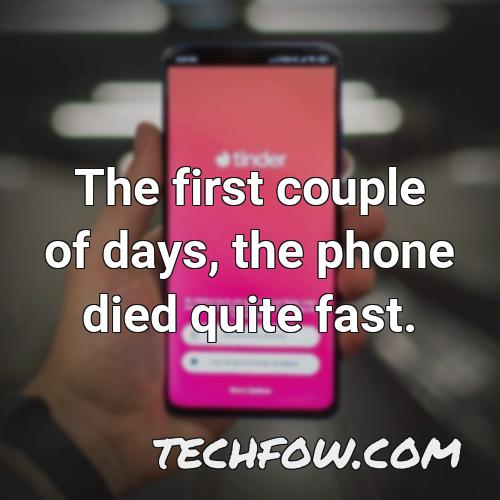 the first couple of days the phone died quite fast