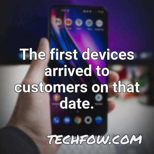 the first devices arrived to customers on that date