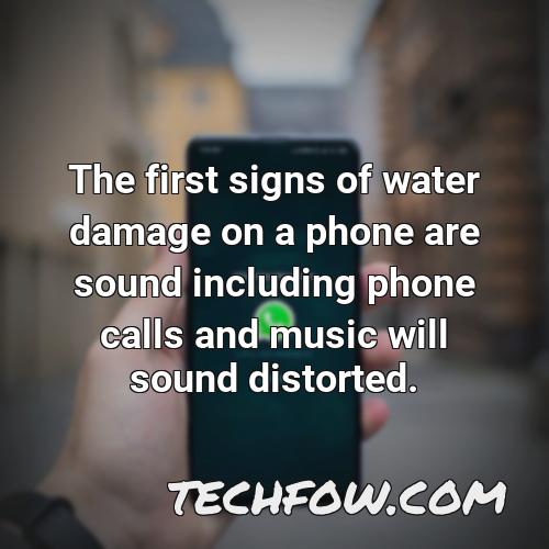 the first signs of water damage on a phone are sound including phone calls and music will sound distorted