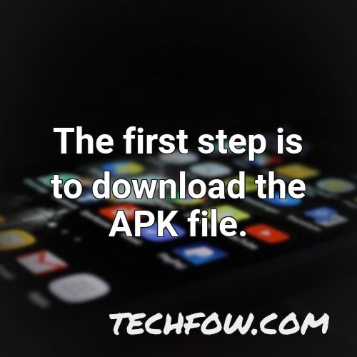 the first step is to download the apk file