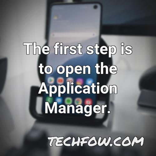 the first step is to open the application manager