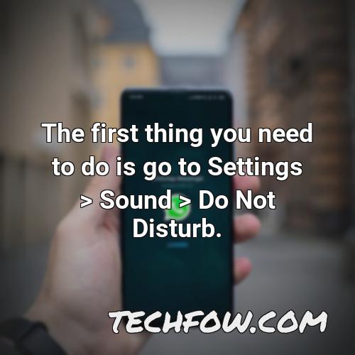 the first thing you need to do is go to settings sound do not disturb