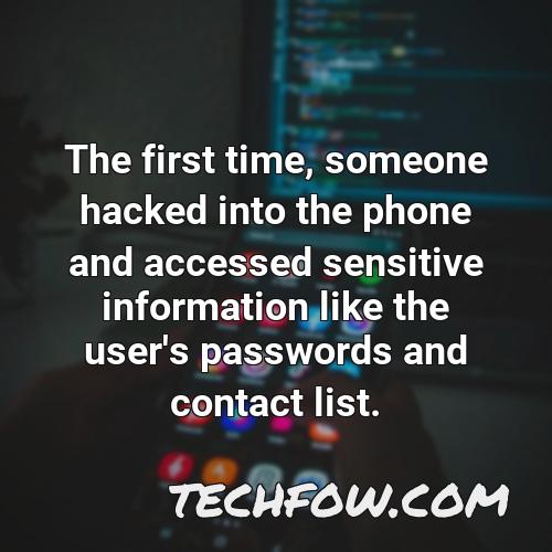 the first time someone hacked into the phone and accessed sensitive information like the user s passwords and contact list