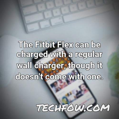 the fitbit flex can be charged with a regular wall charger though it doesn t come with one