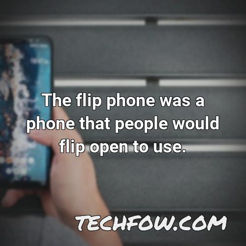 the flip phone was a phone that people would flip open to use