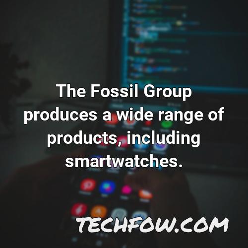 the fossil group produces a wide range of products including smartwatches