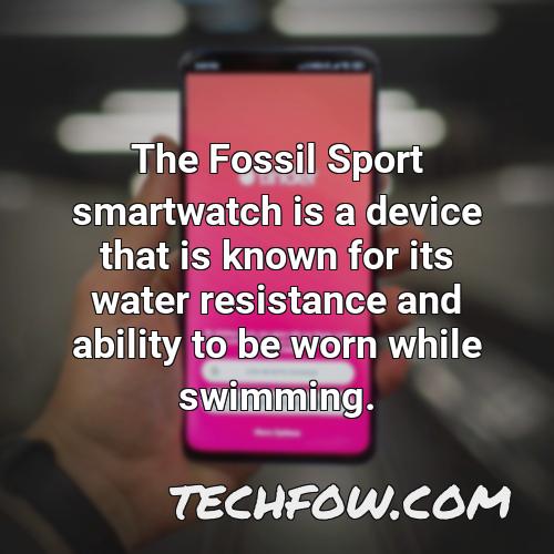 the fossil sport smartwatch is a device that is known for its water resistance and ability to be worn while swimming