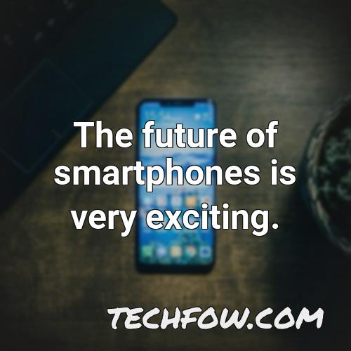 the future of smartphones is very