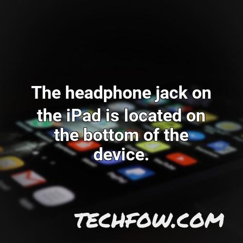 the headphone jack on the ipad is located on the bottom of the device