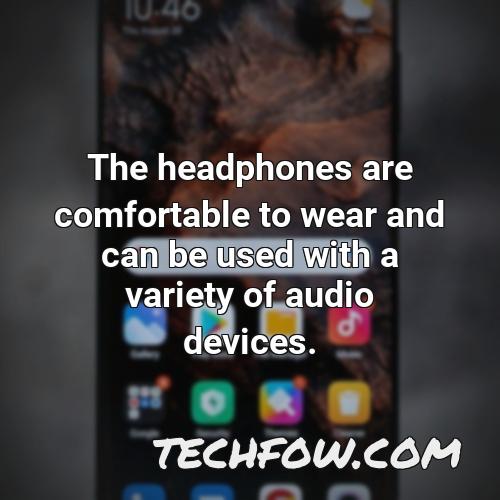 the headphones are comfortable to wear and can be used with a variety of audio devices