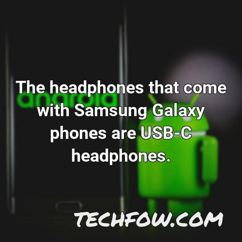 the headphones that come with samsung galaxy phones are usb c headphones