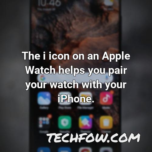 the i icon on an apple watch helps you pair your watch with your iphone
