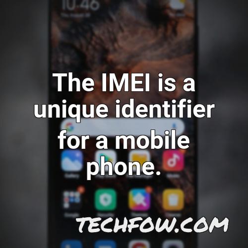 the imei is a unique identifier for a mobile phone