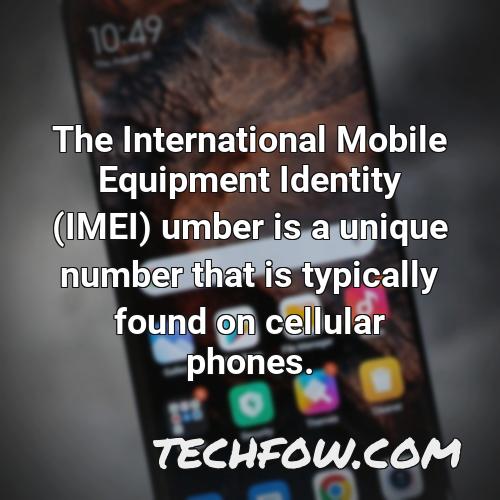 the international mobile equipment identity imei umber is a unique number that is typically found on cellular phones