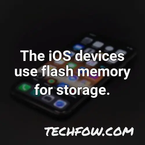 the ios devices use flash memory for storage