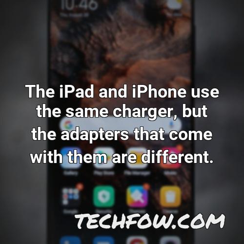 the ipad and iphone use the same charger but the adapters that come with them are different