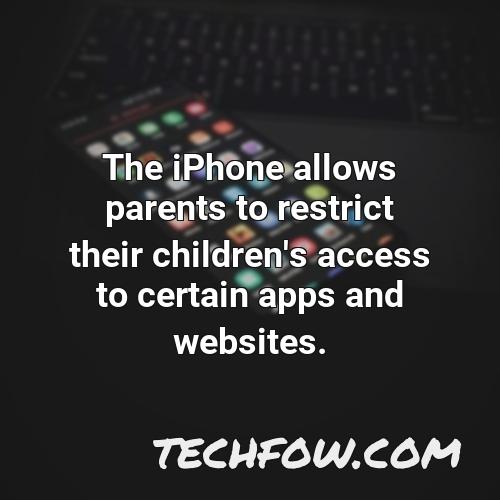 the iphone allows parents to restrict their children s access to certain apps and websites