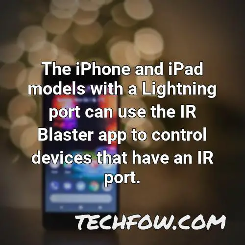 the iphone and ipad models with a lightning port can use the ir blaster app to control devices that have an ir port