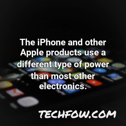 the iphone and other apple products use a different type of power than most other electronics