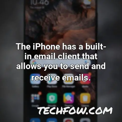 the iphone has a built in email client that allows you to send and receive emails