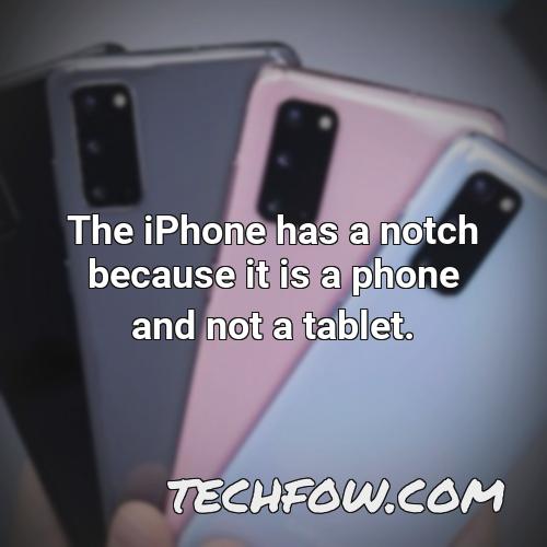 the iphone has a notch because it is a phone and not a tablet