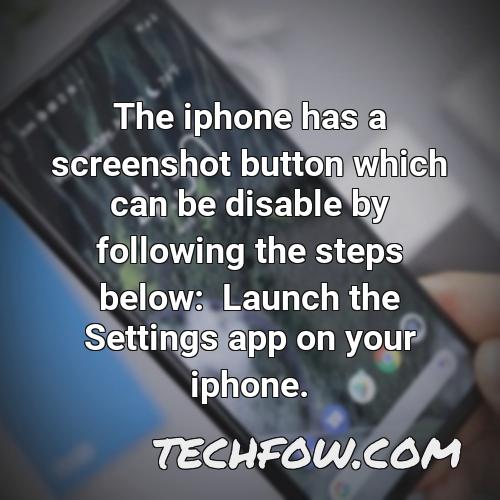 the iphone has a screenshot button which can be disable by following the steps below launch the settings app on your iphone