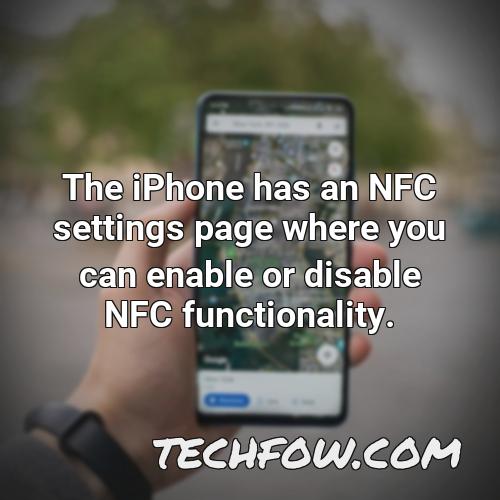 the iphone has an nfc settings page where you can enable or disable nfc functionality