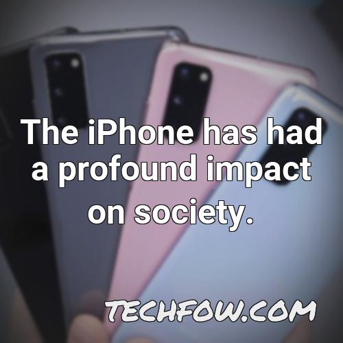 the iphone has had a profound impact on society
