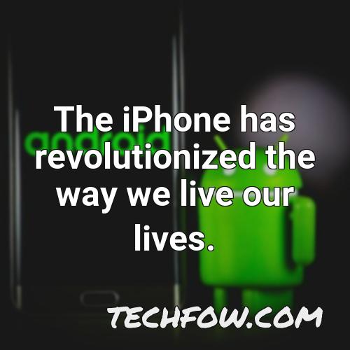 the iphone has revolutionized the way we live our lives