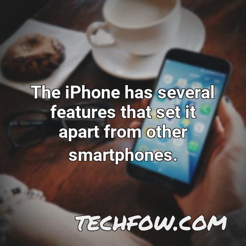 the iphone has several features that set it apart from other smartphones