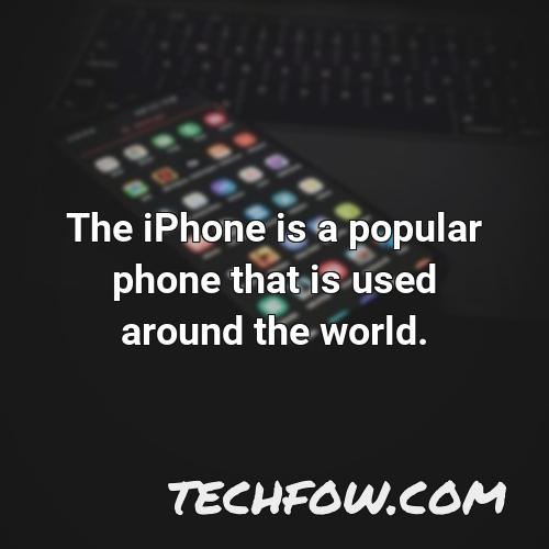 the iphone is a popular phone that is used around the world