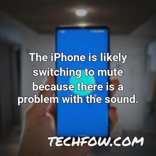 the iphone is likely switching to mute because there is a problem with the sound