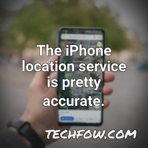 the iphone location service is pretty accurate
