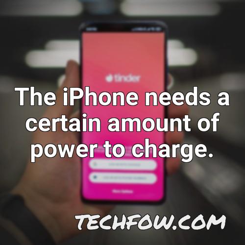 the iphone needs a certain amount of power to charge