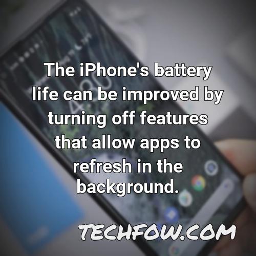 the iphone s battery life can be improved by turning off features that allow apps to refresh in the background